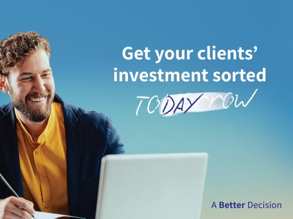 A man sitting in front of a laptop, smiling and taking notes. The call to action is "Get your clients' investment sorted today"